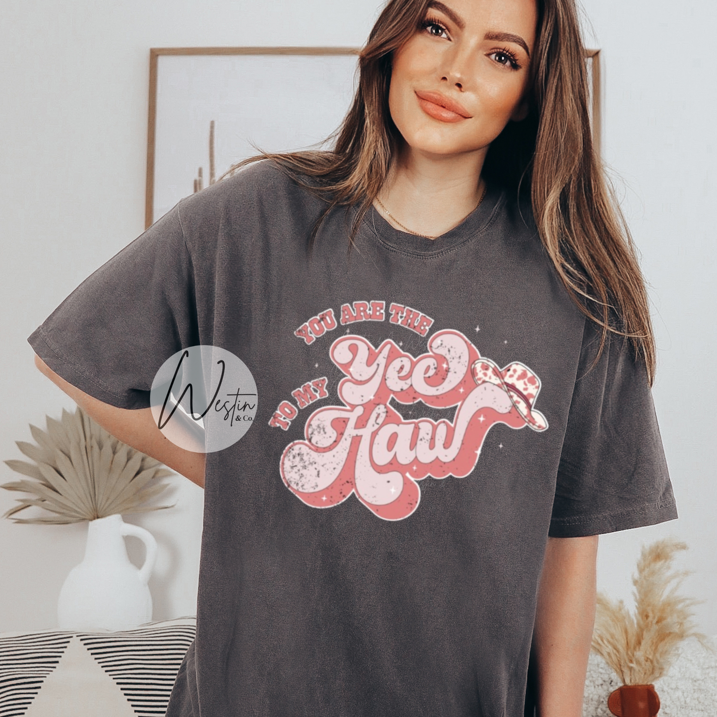 You Are The Yee To My Haw Tee