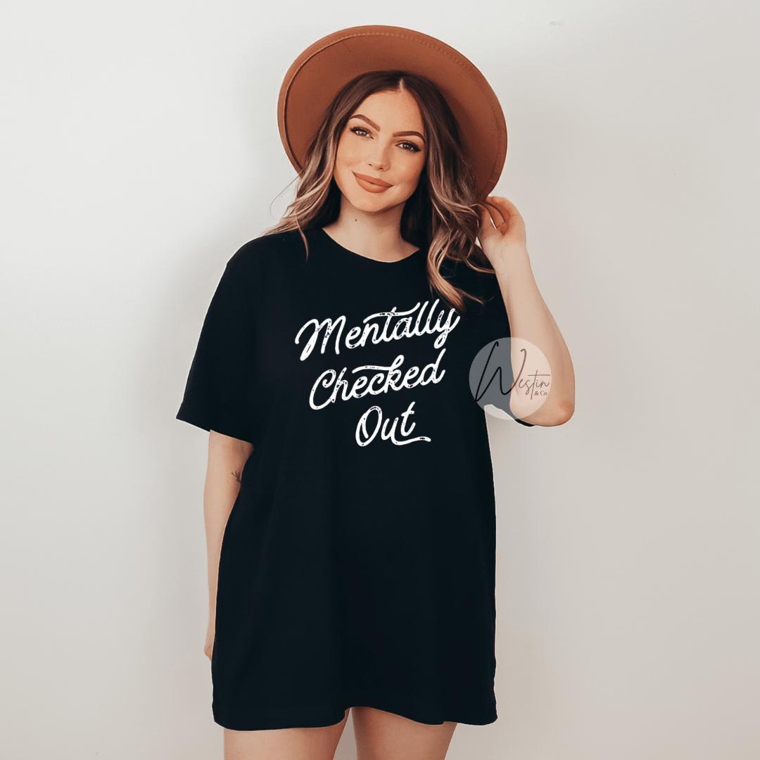 Mentally Checked Out Tee